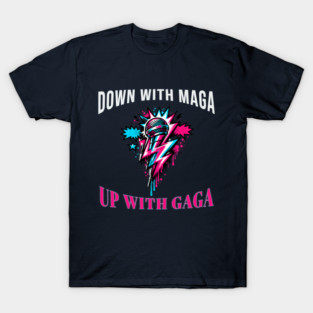 Down With MAGA Up With GAGA Pop Protest Art T-Shirt