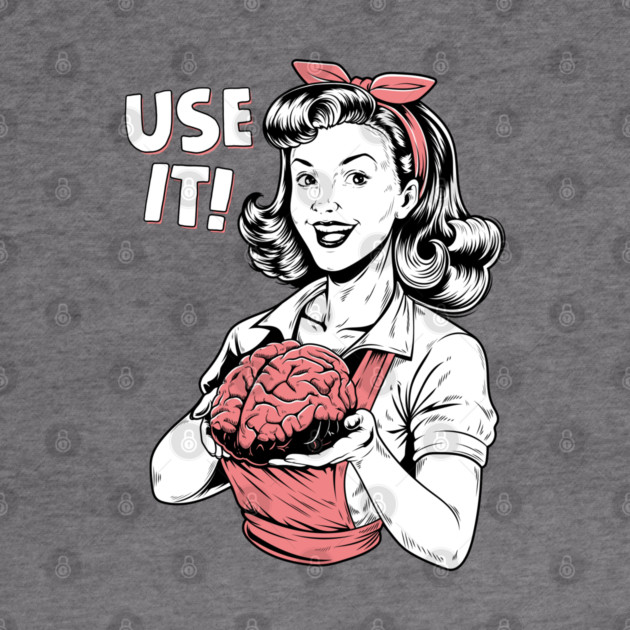 Use Your Brain by GoshWow®