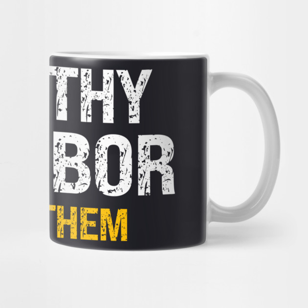 Love Thy Neighbor — All Of Them by Charles's Store 8