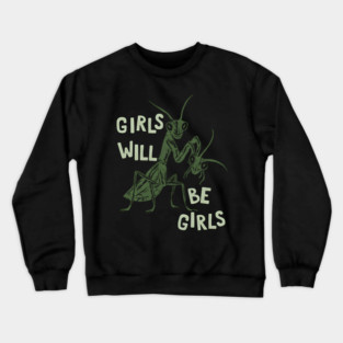 Girls-will-be-girls Crewneck Sweatshirt