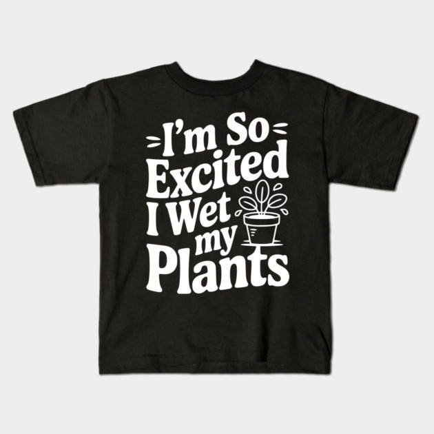 I'm So Excited I Wet my Pants Kids T-Shirt by Frank Ring