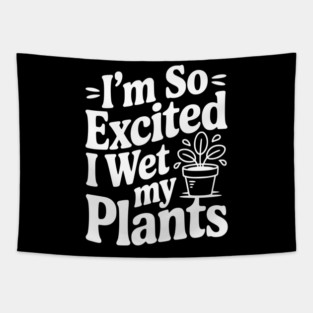 I'm So Excited I Wet my Pants Tapestry