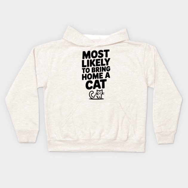 Most Likely to Bring Home a Cat Kids Hoodie by Frank Ring