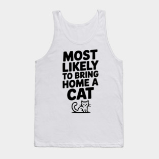 Most Likely to Bring Home a Cat Tank Top