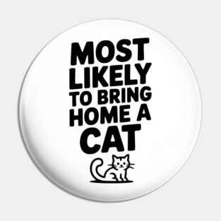 Most Likely to Bring Home a Cat Pin