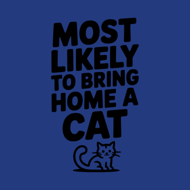 Most Likely to Bring Home a Cat by Frank Ring