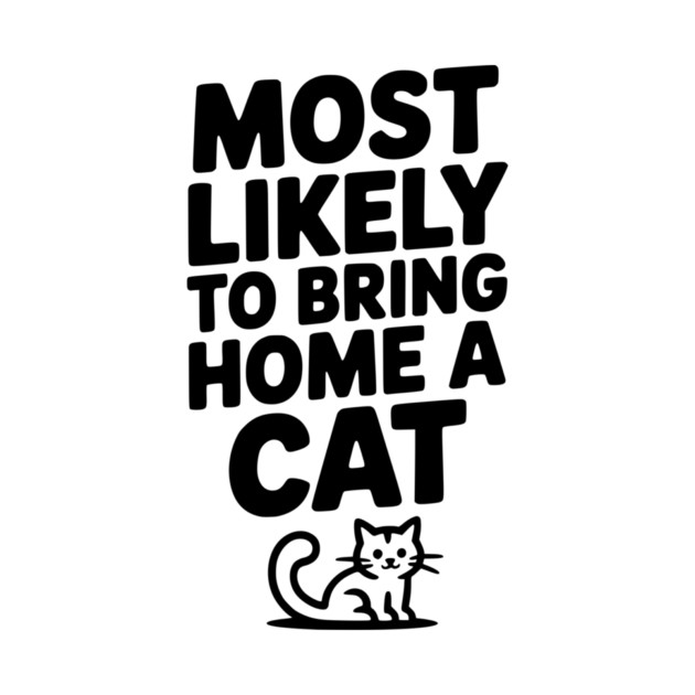 Most Likely to Bring Home a Cat by Frank Ring