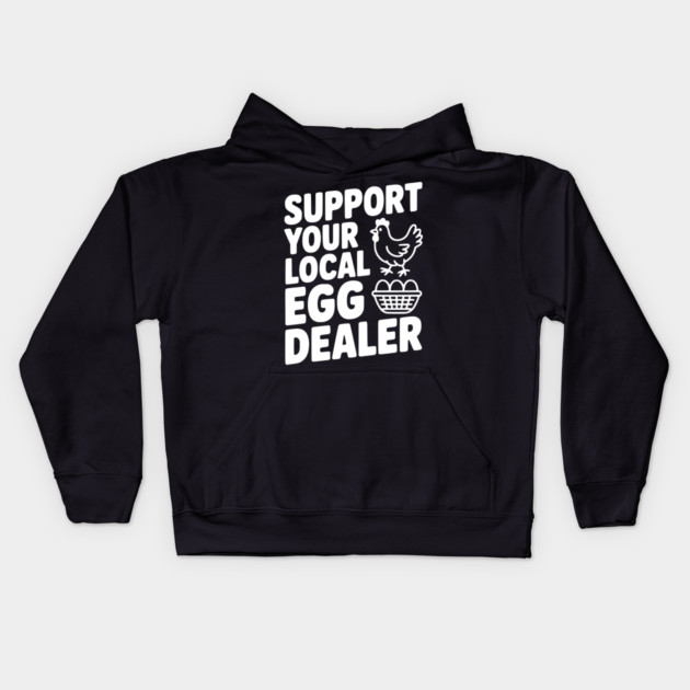 Support Your Local Egg Dealer Kids Hoodie by Frank Ring