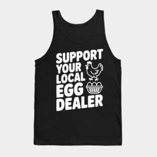 Support Your Local Egg Dealer Tank Top