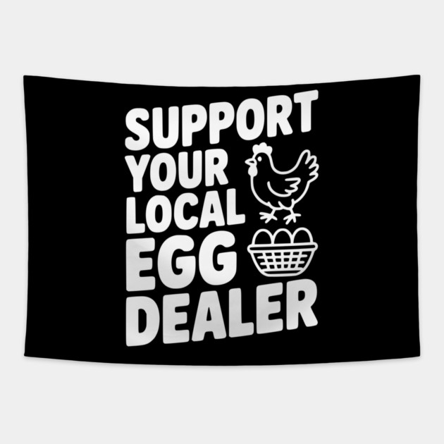 Support Your Local Egg Dealer Tapestry by Frank Ring