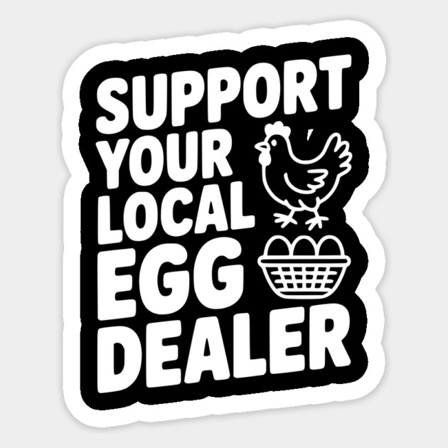 Support Your Local Egg Dealer Sticker by Frank Ring