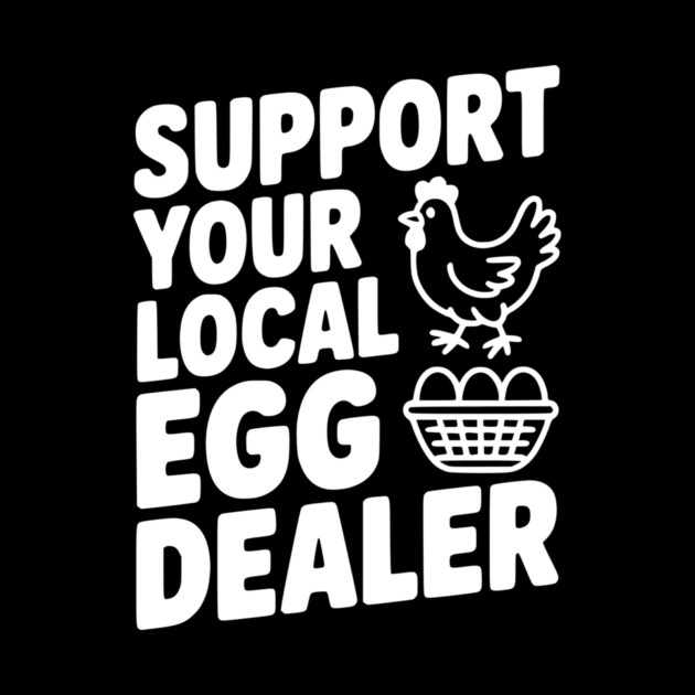 Support Your Local Egg Dealer by Frank Ring