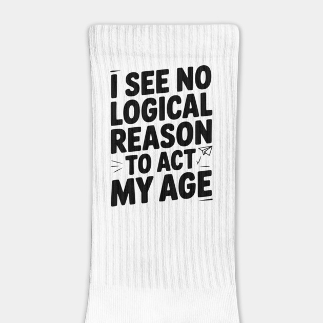 I See Logical Reason to Act my Age by Frank Ring