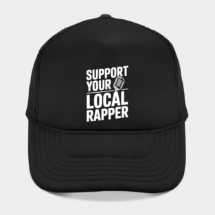 Support Your Local Rapper Hat