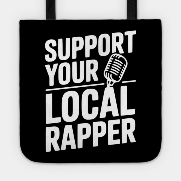 Support Your Local Rapper Tote by Frank Ring