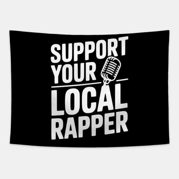 Support Your Local Rapper Tapestry by Frank Ring