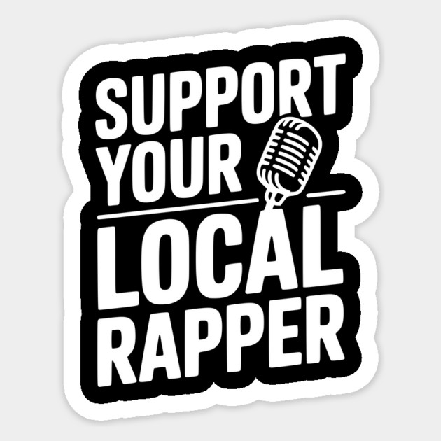 Support Your Local Rapper Sticker by Frank Ring