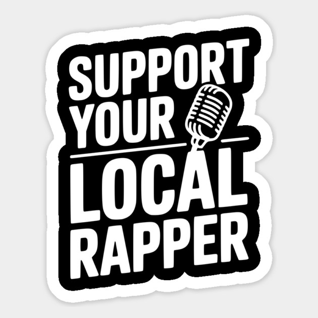 Support Your Local Rapper Magnet by Frank Ring