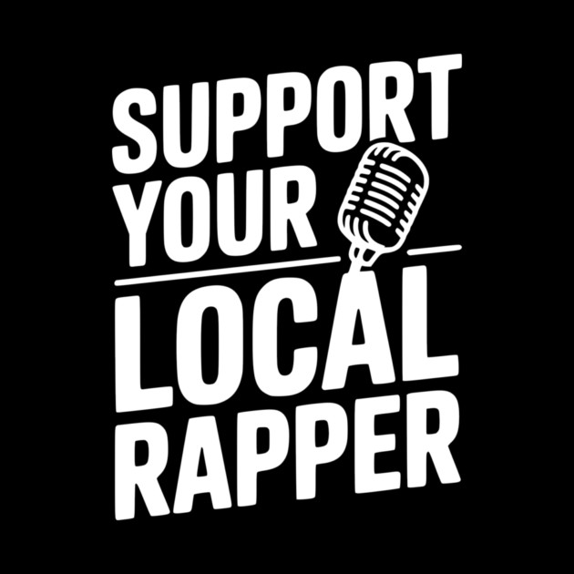 Support Your Local Rapper by Frank Ring