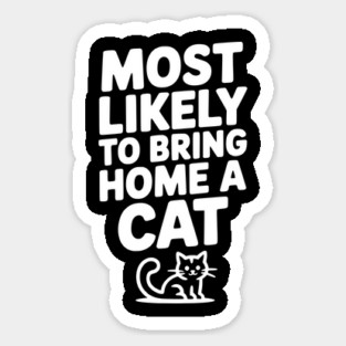 Most Likely to Bring Home a Cat Sticker