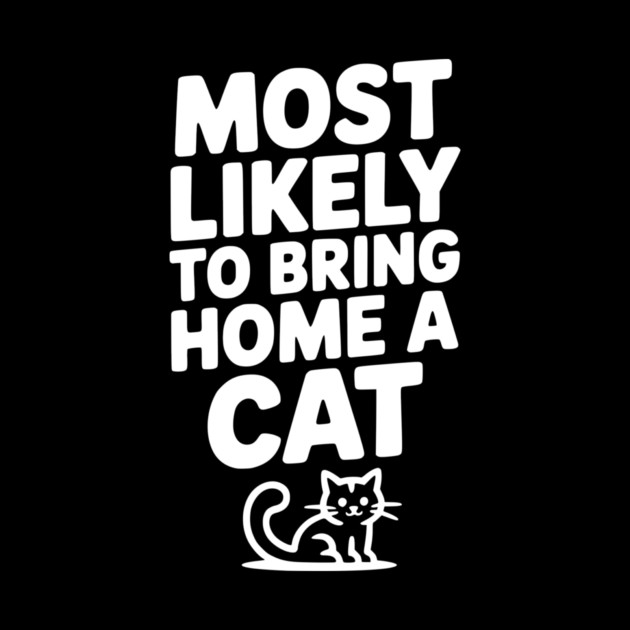 Most Likely to Bring Home a Cat by Frank Ring