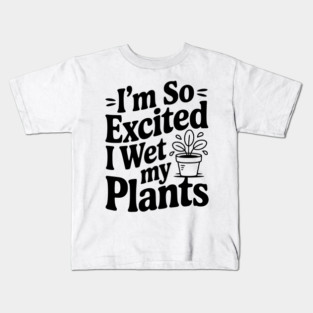 I'm So Excited I Wet my Pants Kids T-Shirt