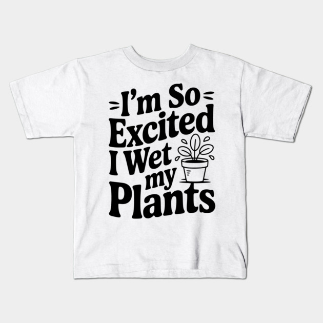 I'm So Excited I Wet my Pants Kids T-Shirt by Frank Ring