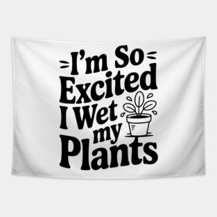 I'm So Excited I Wet my Pants Tapestry
