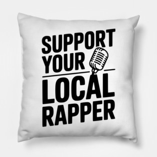 Support Your Local Rapper Pillow