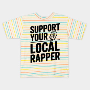 Support Your Local Rapper Kids T-Shirt
