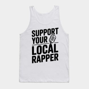 Support Your Local Rapper Tank Top