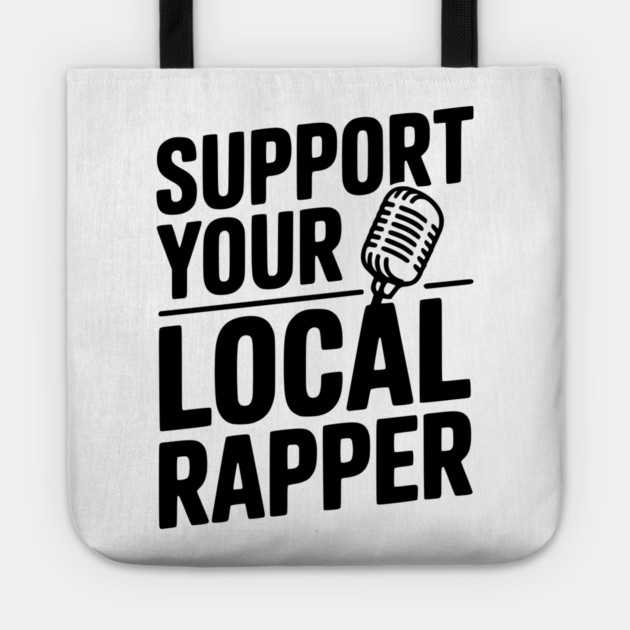 Support Your Local Rapper Tote by Frank Ring