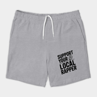 Support Your Local Rapper Shorts