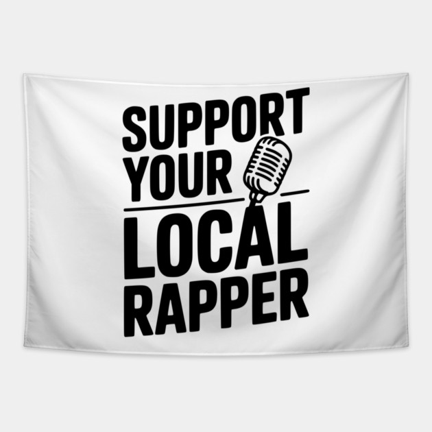 Support Your Local Rapper Tapestry by Frank Ring