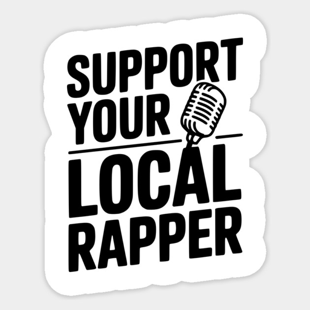 Support Your Local Rapper Sticker by Frank Ring