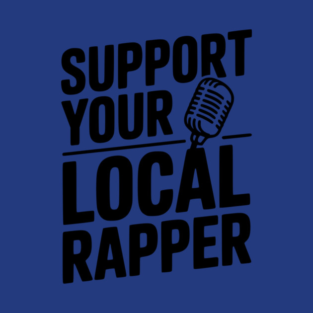 Support Your Local Rapper by Frank Ring