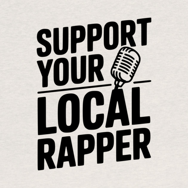 Support Your Local Rapper by Frank Ring
