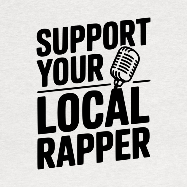 Support Your Local Rapper by Frank Ring