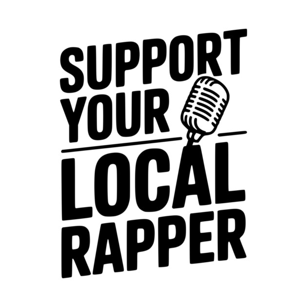 Support Your Local Rapper by Frank Ring