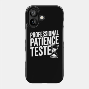 Professional Patience Tester Phone Case