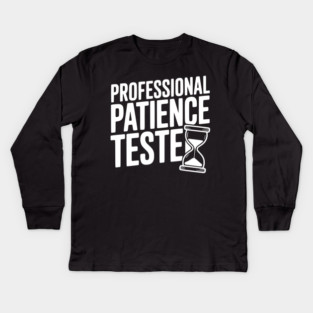 Professional Patience Tester Kids Long Sleeve T-Shirt