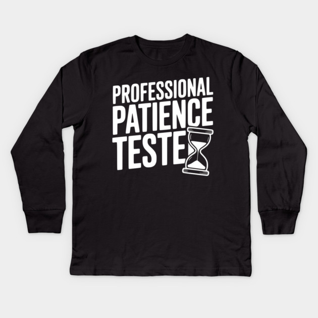 Professional Patience Tester Kids Long Sleeve T-Shirt by Frank Ring