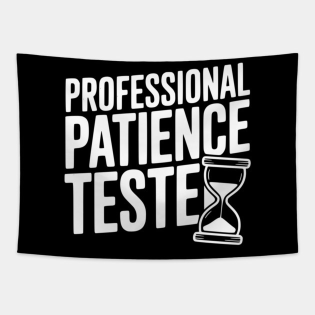 Professional Patience Tester Tapestry by Frank Ring