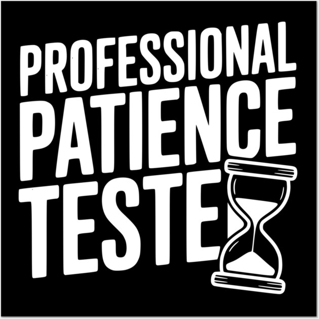Professional Patience Tester Wall Art by Frank Ring