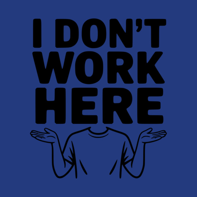 I Don't Work Here by Frank Ring