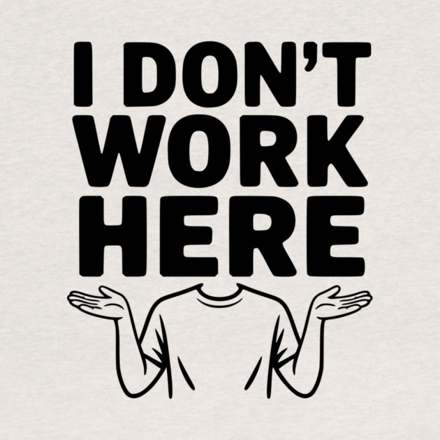 I Don't Work Here by Frank Ring