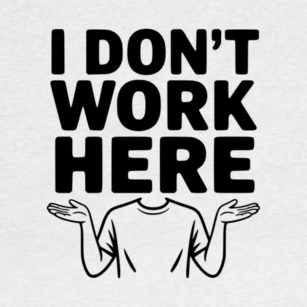 I Don't Work Here by Frank Ring