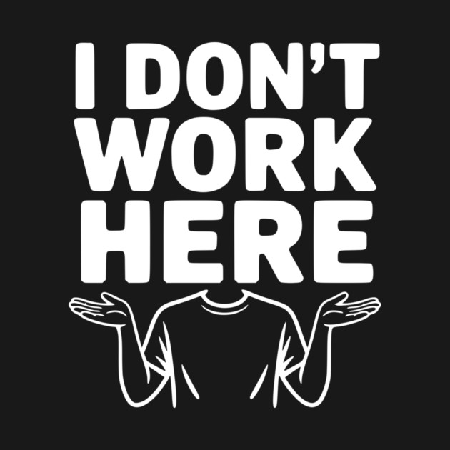 I Don't Work Here by Frank Ring