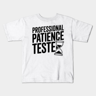 Professional Patience Tester Kids T-Shirt