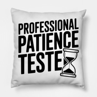 Professional Patience Tester Pillow